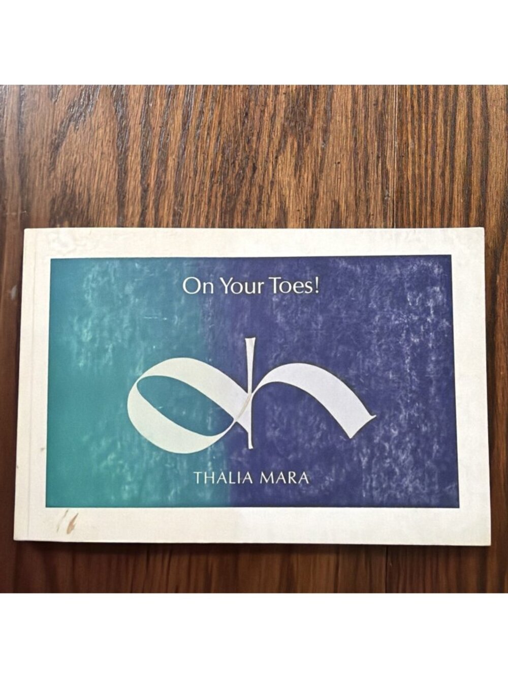 On Your Toes! The Basic Book of the Dance on Pointes  by Thalia Mara,‎ 1959